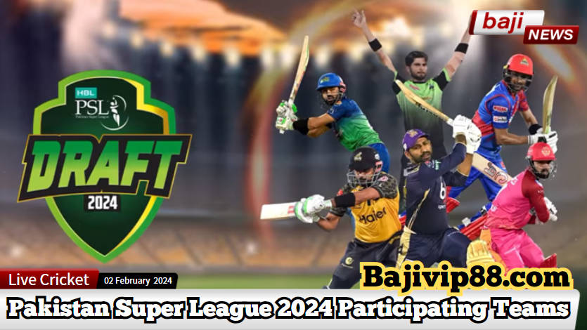 PSL 9 – Unparalleled Talent Packed in Pakistan Super League 2024 Participating Teams